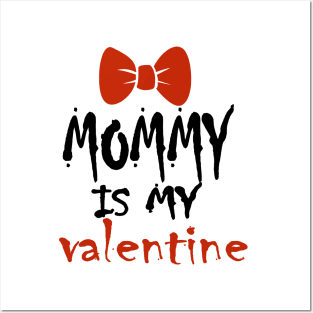 Mommy is my Valentine Posters and Art